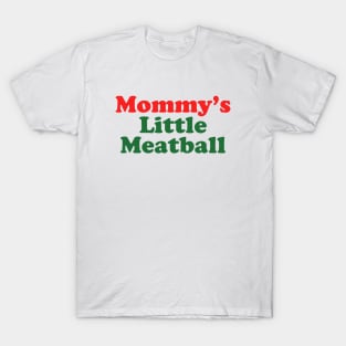 Mommy's Little Meatball Italian Ironic Funny Meme Trendy Unisex T-Shirt